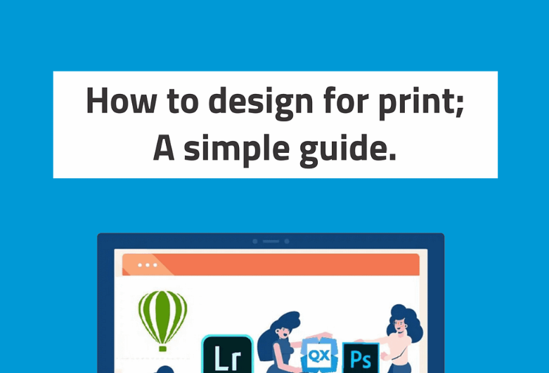 How to design for print; a simple guide.